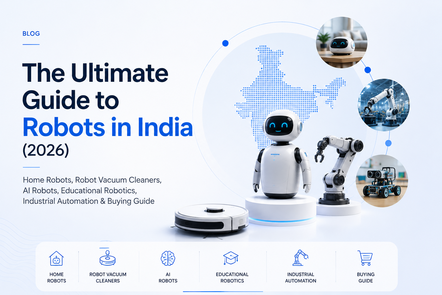 Read more about the article The Ultimate Guide to Robots in India (2026): Home Robots, Robot Vacuum Cleaners, AI Robots, Educational Robotics, Industrial Automation & Buying Guide
